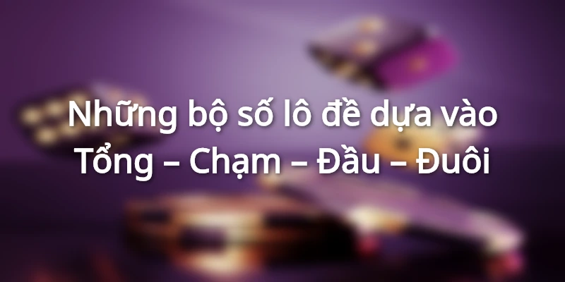 Các bộ số lô đề phổ biến nhất